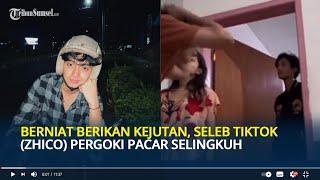 Berniat Berikan Kejutan Seleb Tiktok Zhico pergoki pacar selingkuh