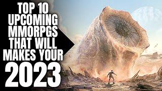 Top 10 Upcoming MMORPGs That Will Makes Your 2023