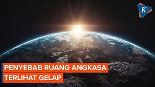 Mengapa Ruang Angkasa Gelap meski Lebih Dekat dengan Matahari?