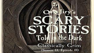 Classically Grim S13E01  Scary Stories Told in the Dark Horror Podcast Creepypasta