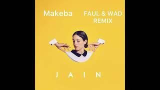 Jain - Makeba Faul & Wad Remix