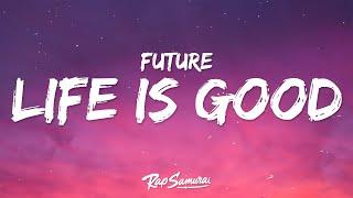 Future - Life Is Good Lyrics ft. Drake