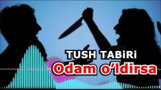 Odam o’ldirsa tushda  - Тушда улдирмок - Agar tushida u pichoq bilan odamni oldirgan bolsa