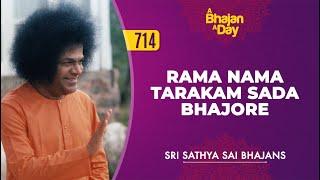 714 - Rama Nama Tarakam Sada Bhajore  Sri Sathya Sai Bhajans