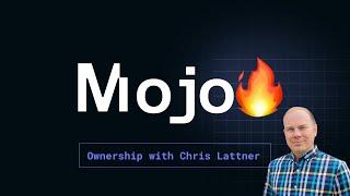 Mojo a deep dive on ownership with Chris Lattner