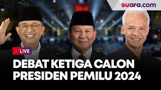 LIVE Debat Ketiga Calon Presiden Pemilu 2024