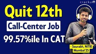 Life Comes In Full Circle  53% in 12th to 99.57%ile in CAT  My Life Story - Sourabh Singh