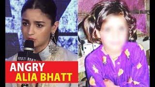 Alia Bhatts ANGRY Reaction on Kathua Rape Case