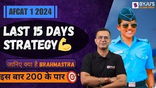 AFCAT 2024 I Last 15 Days Strategy for AFCAT 1 2024 Exam I Join Brahmastra Series I 200 + in AFCAT