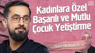 Kadınlara Özel Başarılı Ve Mutlu Çocuk Yetiştirme - Tesettür Risalesi 5 -Anne Şefkati @Mehmedyildiz