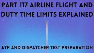 Part 117 Airline Air Carrier Flight & Duty Time Limits Explained ATP Pilot & Dispatcher Test Prep