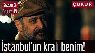 Çukur 3.Sezon 15.Bölüm - İstanbulun Kralı Benim