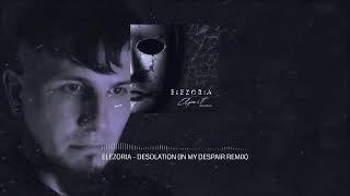 Elezoria - Desolation In My Despair Remix 2024