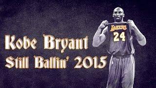 Kobe Bryant - Still Ballin  Legends Never Die