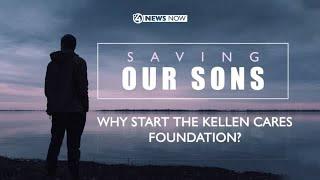 Saving our Sons Why start the Kellen Cares Foundation?