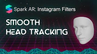 Spark AR Instagram Filters - Smooth Head Tracking