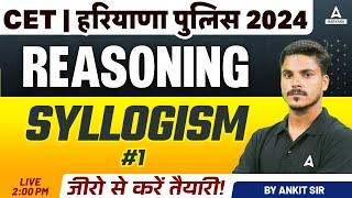 CET & Haryana Police Constable Reasoning Classes 2024  Syllogism  Ankit Sir #1