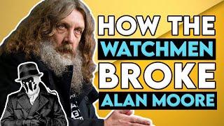 How Watchmen BROKE Alan Moore  Explains