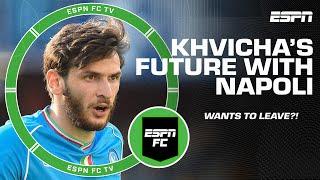 Khvicha Kvaratskhelias agent & father reveal he wants to leave Napoli   ESPN FC