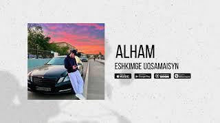 ALHAM - Ешкімге ұқсамайсың Official version