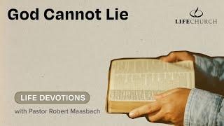 God Cannot Lie - Life Devotions With Pastor Robert Maasbach