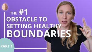 The #1 Obstacle to Setting Healthy Boundaries Relationship Skills #5