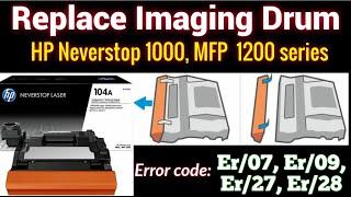 Imaging Drum Replace or Remove from HP Laser 1000 MFP1200 Neverstop series HP 104A  w1104A