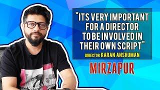 Interview with WriterDirector Karan Anshuman  Mirzapur  The Digital Hash