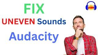 Fix Uneven voice recordings in Audacity in easiest way