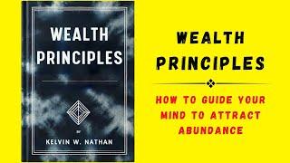 Wealth Principles How to Guide Your Mind to Attract Abundance Audiobook