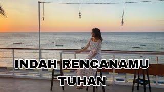 INDAH RENCANAMU - TUHAN