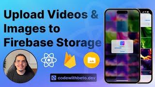 Uploading videos and images to Firebase Storage  React Native Tutorial