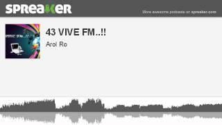 43 VIVE FM.. part 1 of 2 made with Spreaker