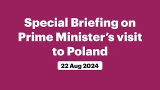 Special Briefing on Prime Minister’s visit to Poland August 22 2024