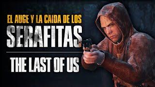 El AUGE y la CAÍDA de los SERAFITAS  Facciones de THE LAST OF US