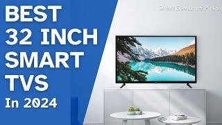 Top 4 Best 32-Inch Smart TVs in 2024 Best Top Picks for Superior Entertainment