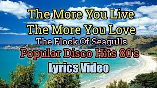 The More You Live The More You Love - The Flock Of Seagulls Lyrics Video