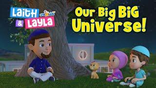 Our Big BIG Universe  Laith & Layla Ep4