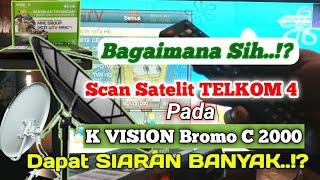 Cara Scan Satelit Telkom 4 Pada K VISION Bromo C 2000