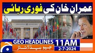 UN calls for immediate release of Imran Khan  Geo News 11 AM Headlines  2nd July 2024