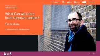 Niall Kishtainy What Can we Learn from Utopian London?