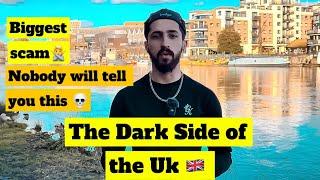 The dark side of the UK  Nobody will tell you  Biggest scam in UK 
