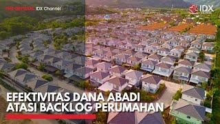 Efektivitas Dana Abadi Atasi Backlog Perumahan  IDX CHANNEL