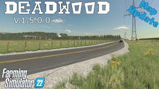 Map Update  Deadwood  V.1.5.0.0  Farming Simulator 22