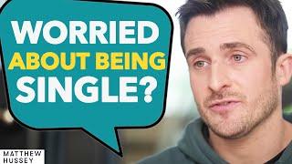 Is It Weird That I Have No Dating Experience?  Matthew Hussey