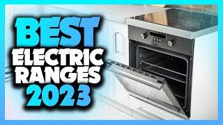Whats The Best Electric Ranges 2023? The Definitive Guide
