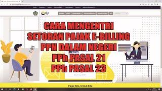 CARA MENGENTRI SETORAN PAJAK E-BILLING PPN DALAM NEGERI PPh 21 DAN PPh 23