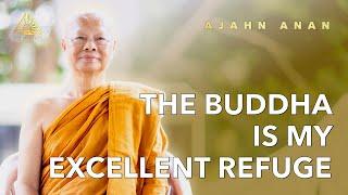 The Buddha is My Excellent Refuge  Ajahn Anan  02 Sep 2024