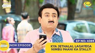 NEW Ep 4089 - Kya Jethalal Lagayega Nimbu Paani Ka Stall? I Taarak Mehta Ka Ooltah Chashmah