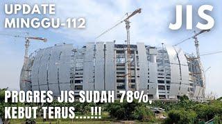 JAKARTA INTERNATIONAL STADIUM JIS PROGRESNYA UDAH 78% KEBUT TERUS